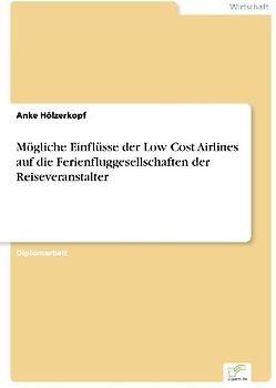 Mögliche Einflüsse der Low Cost Airlines auf die Ferienfluggesellschaften der Reiseveranstalter