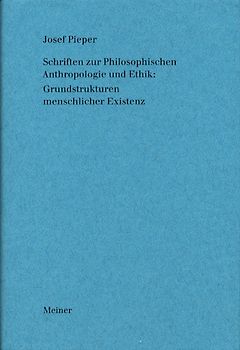 Werke / Schriften zur Philosophischen Anthropologie und Ethik: Grundstrukturen menschlicher Existenz