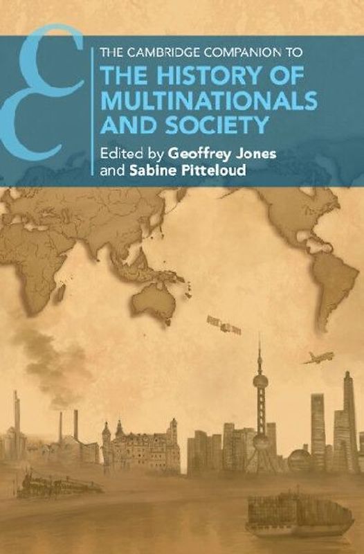 The Cambridge Companion to the History of Multinationals and Society