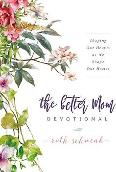 The Better Mom Devotional