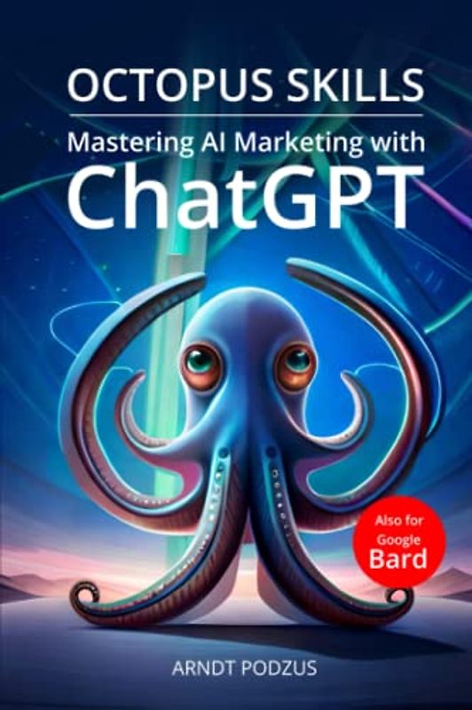 OCTOPUS SKILLS - Mastering AI Marketing with ChatGPT: The Ultimate Guide to Increasing Marketing Productivity with Artificial Intelligence