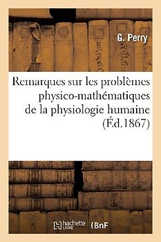 Remarques Sur Les Problèmes Physico-Mathématiques de la Physiologie Humaine