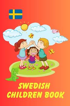 Swedish Children Book: Fun and Educational, My First Words, Bilingual Learning, For Kids, 87 Pages, 6x9 in