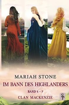 Im Bann des Highlanders Serie - Band 5-7 (Clan Mackenzie): Drei Historische Zeitreise-Liebesromane