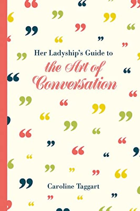 Her Ladyship's Guide to the Art of Conversation (Ladyship's Guides)