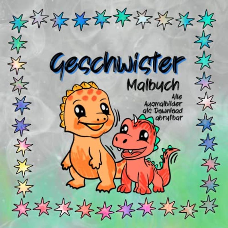Geschwister Malbuch Dinos: Tolles Geschenk für Bruder oder Schwester zur Geburt eines Geschwisterchens, mit süßen Bildern rund um das Thema ... zur Geburt eines Geschwisterchen, Band 4)