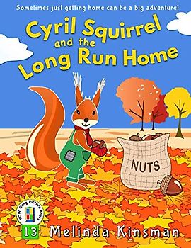 Cyril Squirrel and the Long Run Home: U.S.English Edition - Fun Rhyming Bedtime Story - Picture Book / Beginner Reader (for ages 3-6) (Top of the Wardrobe Gang Picture Books, Band 13)