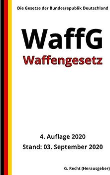 Waffengesetz - WaffG, 4. Auflage 2020