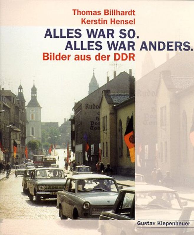 Alles war so. Alles war anders. Bilder aus der DDR
