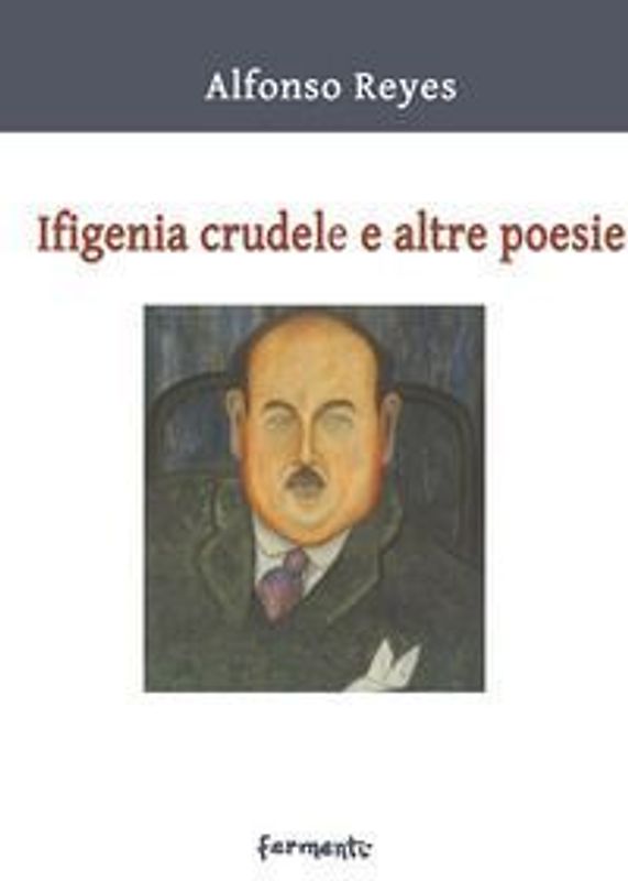 Ifigenia crudele e altre poesie. Testo spagnolo a fronte