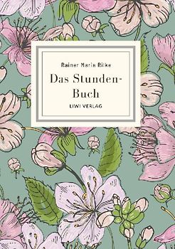 Rainer Maria Rilke: Das Stunden-Buch. Vollständige Neuausgabe