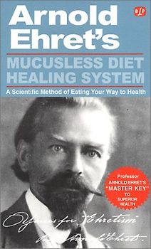 Mucusless Diet Healing System: Master Key to Superior Health