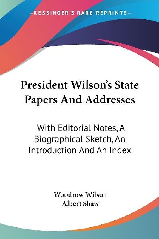 President Wilson's State Papers And Addresses