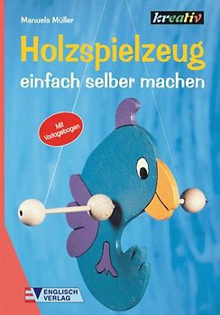 Holzspielzeug einfach selber machen
