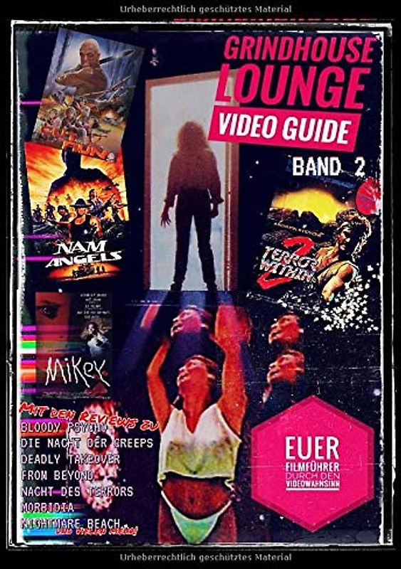 Grindhouse Lounge: Video Guide - Band 2 - Euer Filmführer durch den Videowahnsinn / Mit den Reviews zu From Beyond, Patrick Lebt, Split Second, Best of the Best 2, Mikey,Der Komet, Creature, Parasiten-Mörder und vielen Mehr!