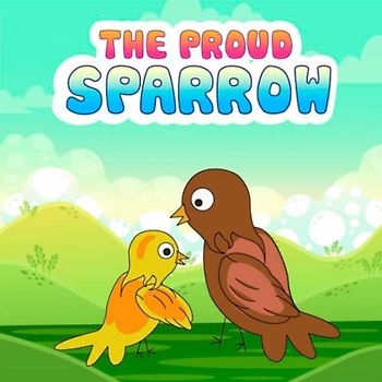 The Proud Sparrow: Children will have interesting experiences and valuable lessons through the stories and images in this book.
