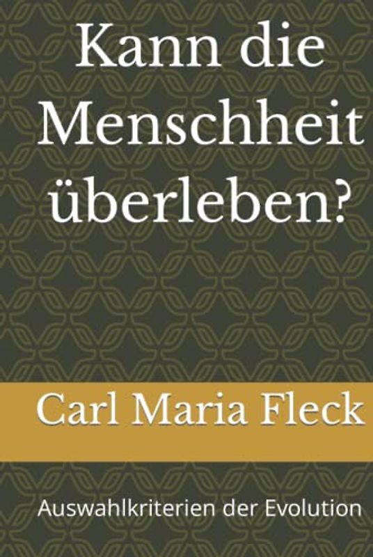 Kann die Menschheit überleben?: Auswahlkriterien der Evolution