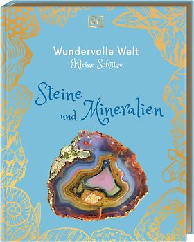 Wundervolle Welt – Kleine Schätze. Steine und Mineralien