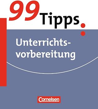 99 Tipps - Praxis-Ratgeber Schule für die Sekundarstufe I und II
