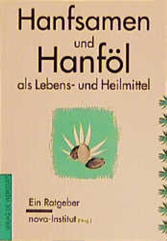 Hanfsamen und Hanföl als Lebens- und Heilmittel