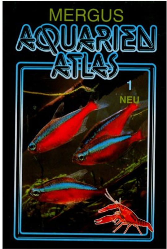 Aquarienatlas - Deutsche Ausgabe. Das umfassende Kompaktwerk über... / Aquarienatlas Band 1 - Deutsche Ausgabe. Das umfassende Kompaktwerk über die Aquaristik - mit 880 Zierfischen und 100 Wasserpflanzen in Farbe. Komprimiertes Wissen für alle Aquarianer. Letzte, 15. Auflage