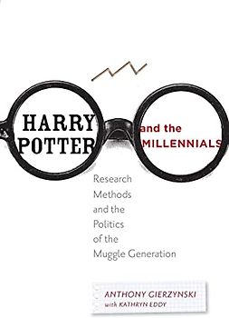 Harry Potter and the Millennials: Research Methods and the Politics of the Muggle Generation