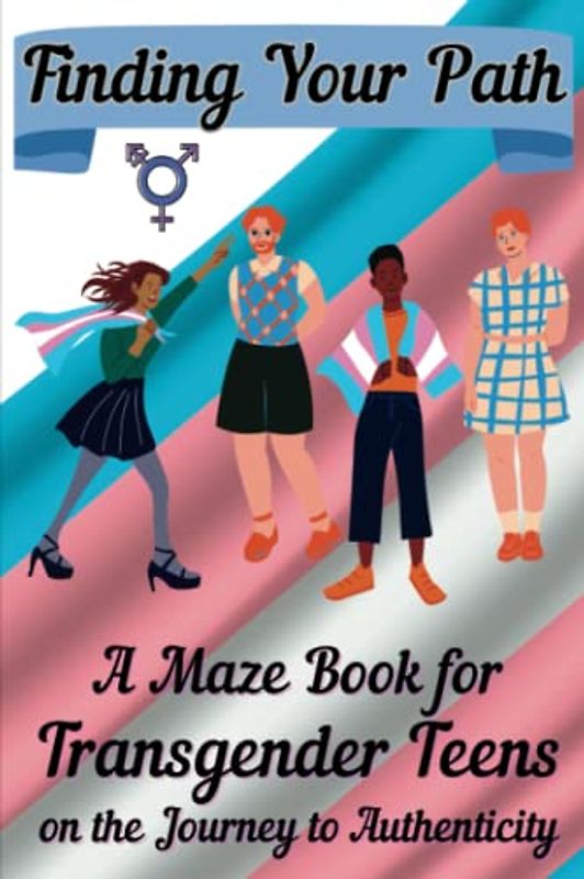 Finding Your Path, A Maze Book for Transgender Teens on the Journey to Authenticity: Navigating Identity and Embracing Self-Discovery Through the Twists and Turns of a Puzzle