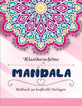Mandala Malbuch 50 kraftvolle Vorlagen - Stress Abbauen: 50 atemberaubende Anti-Stress-Mandala-Malseiten für Erwachsene und Jugendliche | Mit Einzigartigen Bildern