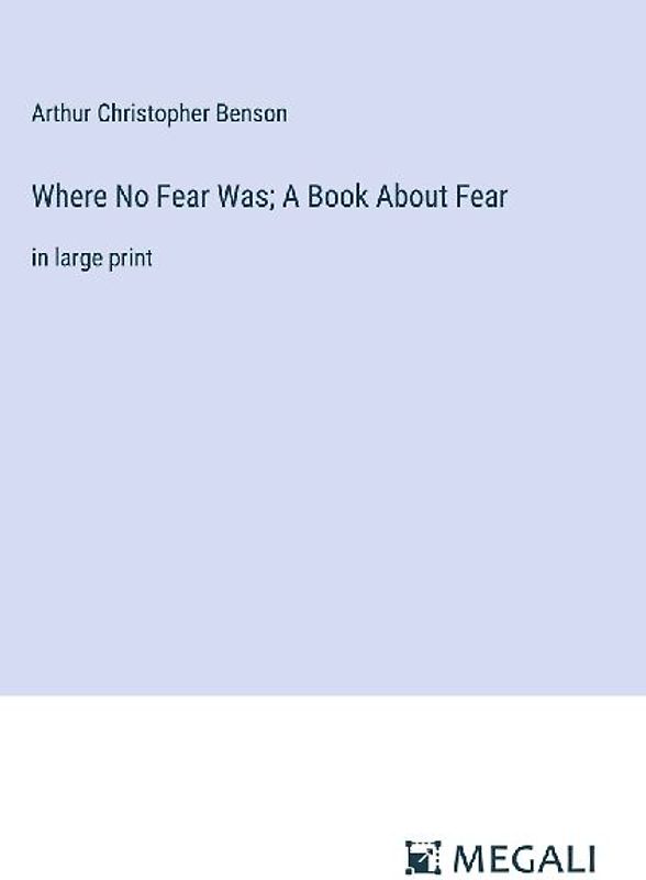 Where No Fear Was; A Book About Fear