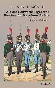 Als die Schwarzburger und Reußen für Napoleon fochten