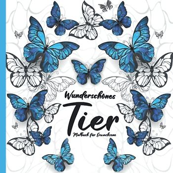 Wunderschönes Tier Malbuch für Erwachsene: Die zauberhafte Tierwelt mit über 45 Motiven zum selbst Ausmalen. Eine perfekte Geschenkidee für Erwachsene und Jugendliche.