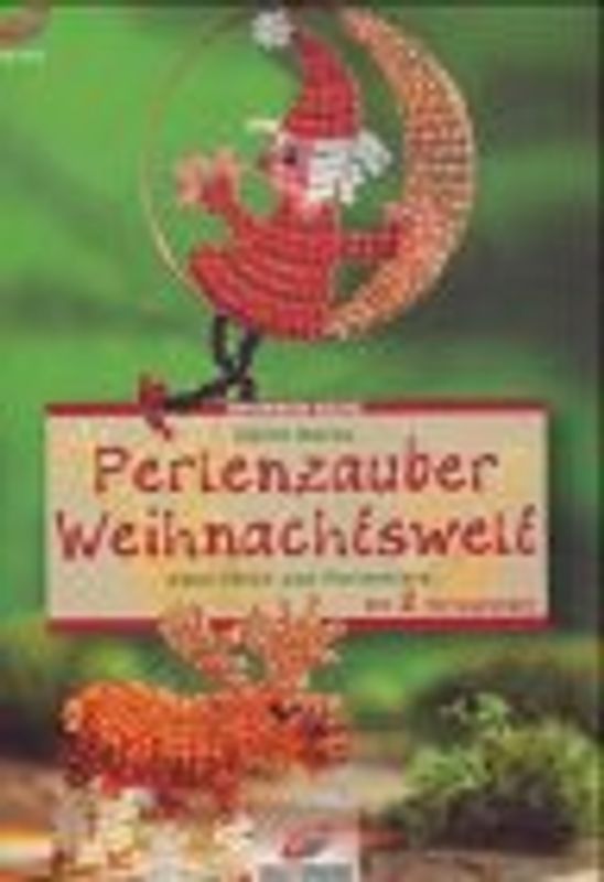Perlenzauber Weihnachtswelt. Deko-Ideen und Perlentiere. Mit 2 Vorlagebögen