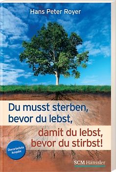 Du musst sterben, bevor du lebst, damit du lebst, bevor du stirbst!