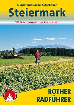 Steiermark. Vom Salzkammergut ins Wein- und Thermenland. 50 Radtouren für Genießer
