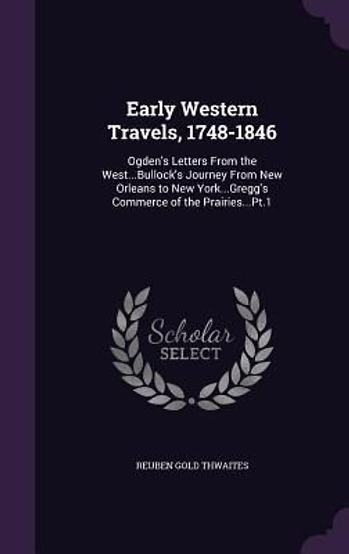 Early Western Travels, 1748-1846