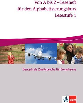Von A bis Z - Leseheft für den Alphabetisierungskurs. Deutsch als Zweitsprache für Erwachsene. Lesestufe 1
