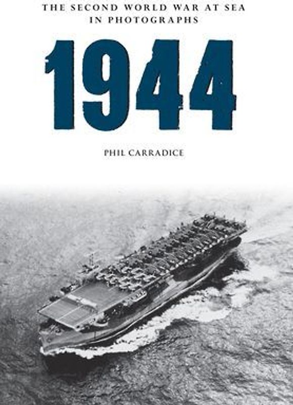 1944 the Second World War at Sea in Photographs