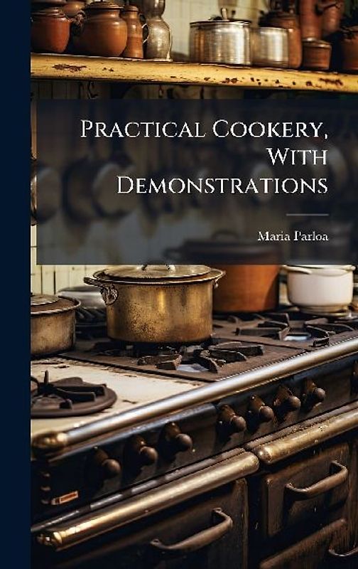 Practical Cookery, With Demonstrations