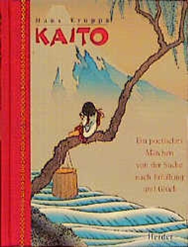 Kaito. Ein poetisches Märchen von der Suche nach Erfüllung und Glück