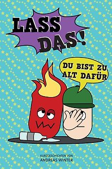 Lass das! Du bist zu alt dafür