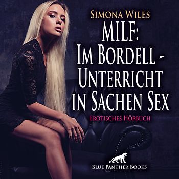 MILF: Im Bordell - Unterricht in Sachen Sex | Erotik Audio Story | Erotisches Hörbuch Audio-CD