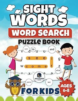 Sight Words Word Search for Kids: Boost your Child's Vocabulary and Mental Agility with the High Frequency Words Activity Book for Kids Ages 6-8, Grades 1 to 3