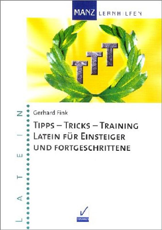 Tipps - Tricks - Training Latein für Einsteiger und Fortgeschrittene