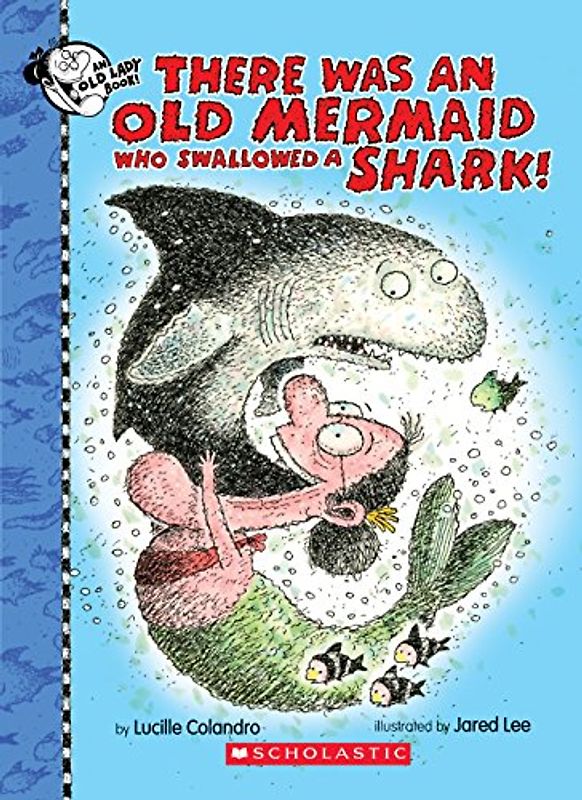There Was an Old Mermaid Who Swallowed a Shark! (There Was an Old Lady)