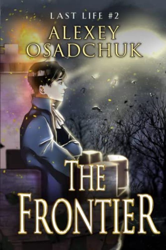 The Frontier (Last Life Book #2): A Progression Fantasy Series