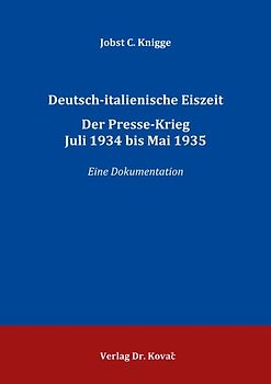 Deutsch-italienische Eiszeit. Der Presse-Krieg Juli 1934 bis Mai 1935