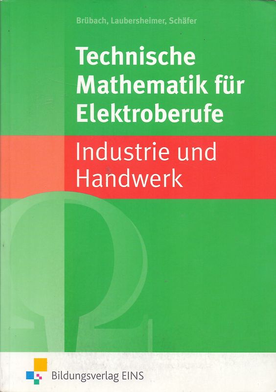 Technische Mathematik / Technische Mathematik für Elektroberufe. Ausgabe für Elektroberufe in Industrie und Handwerk / in Industrie und Handwerk: Schülerband
