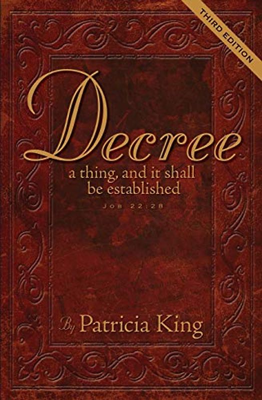 Decree Third Edition: Decree a thing and it shall be established: A Thing an It Shall Be Established