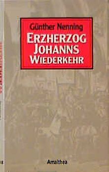 Erzherzog Johanns Wiederkehr