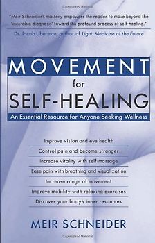 Movement for Self-Healing: An Essential Resource for Anyone Seeking Wellness - Meir Schneider